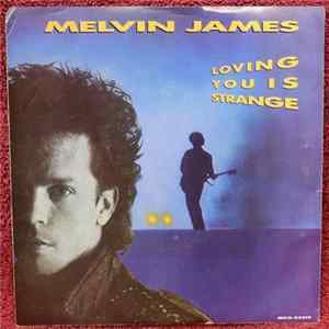Melvin James - Loving You Is Strange Album