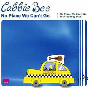 Cabbie Bee - No Place We Can't Go Album