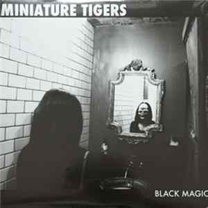Miniature Tigers - Black Magic Album
