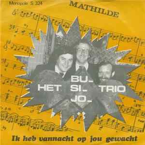 Het Bu-Si-Jo Trio - Mathilde / Ik Heb Vannacht Op Jou Gewacht Album