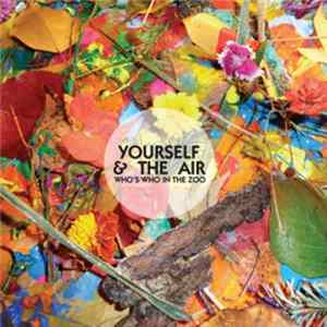 Yourself & The Air - Who's Who In The Zoo Album