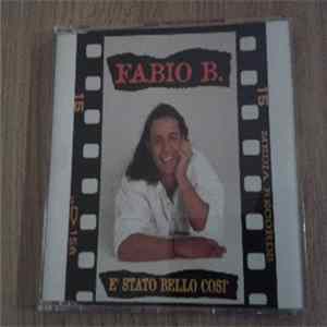 Fabio B. - E' Stato Bello Cosi' Album