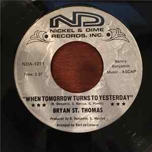 Bryan St. Thomas - When Tomorrow Turns To Yesterday / I Don't Deserve This Album