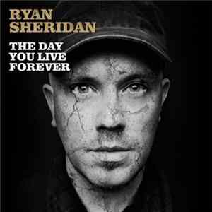 Ryan Sheridan - The Day You Live Forever Album