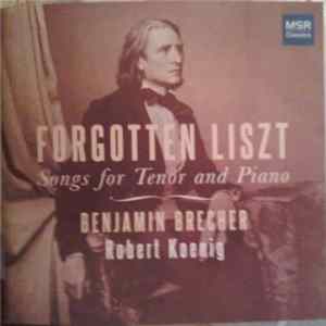 Benjamin Brecher, Robert Koenig - Forgotten Liszt (Songs For Tenor And Piano) Album