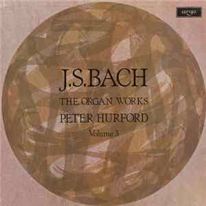 J.S. Bach, Peter Hurford - The Organ Works Volume 3 Album