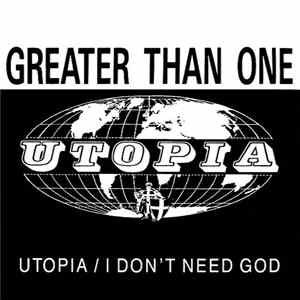 Greater Than One - Utopia / I Don't Need God Album