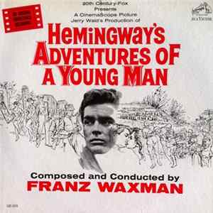Franz Waxman - Hemingway's Adventures Of A Young Man (An Original Soundtrack Recording) Album