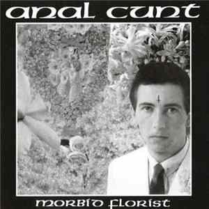 Anal Cunt - Morbid Florist Album