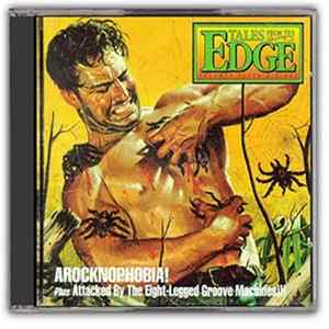 Various - Tales From The Edge Volumes Seven & Eight: Arocknophobia! Plus Attacked By The Eight-Legged Groove Machines!!! Album