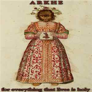 Arkhe - For Everything That Lives Is Holy Album