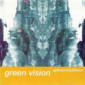 Green Vision - Uptown/Dubtown Album