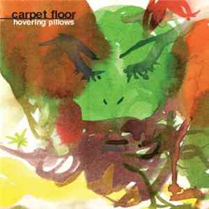 Carpet Floor - Hovering Pillows Album