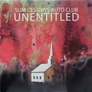 Slim Cessna's Auto Club - Unentitled Album