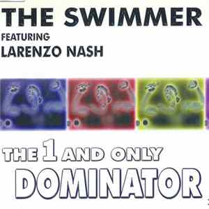 The Swimmer Featuring Larenzo Nash - The 1 And Only Dominator Album