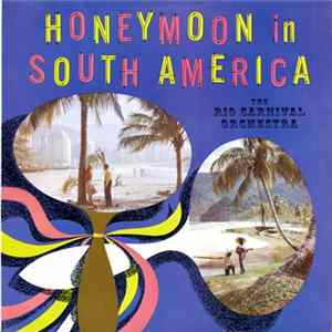 The Rio Carnival Orchestra - Honeymoon In South America Album