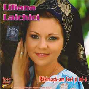 Liliana Laichici - Pătimașă-am Fost Și Mi-s Album