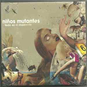 Niños Mutantes - Todo Es El Momento Album