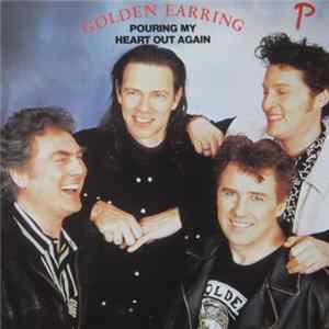 Golden Earring - Pouring My Heart Out Again Album