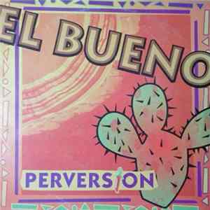 El Bueno - Perversion Album