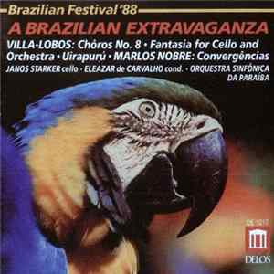Heitor Villa-Lobos, Marlos Nobre, Janos Starker, Eleazar De Carvalho, Orquestra Sinfônica da Paraíba - Brazilian Festival '88 | A Brazilian Extravaganza Album