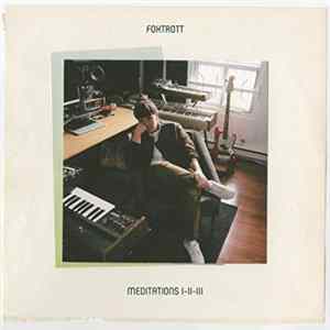 Foxtrott - Meditations I Il Ill Album