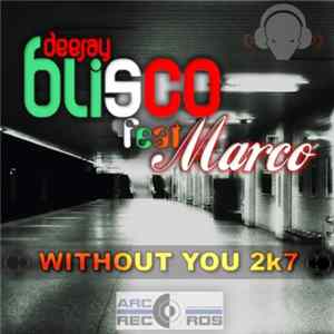 Deejay Blisco Feat. Marco - Without You 2k7 Album