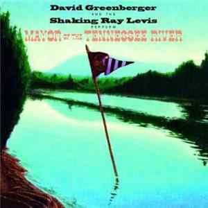 David Greenberger And The Shaking Ray Levis - Mayor Of The Tennessee River Album