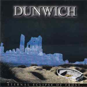 Dunwich - Eternal Eclipse Of Frost Album
