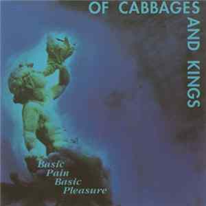 Of Cabbages And Kings - Basic Pain Basic Pleasure Album