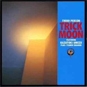 Third Person Featuring Kazutoki Umezu - Trick Moon Album
