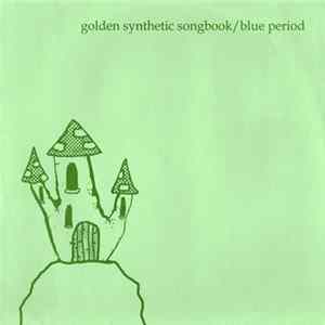 Blue Period / Golden Synthetic Songbook - Blue Period / Golden Synthetic Songbook Album