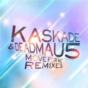 Kaskade & Deadmau5 - Move For Me (Remixes) Album