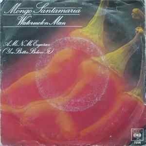 Mongo Santamaria - Watermelon Man / A Mi No Me Engañan (You Better Believe It) Album