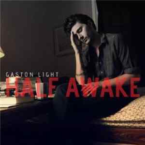 Gaston Light - Half Awake Album