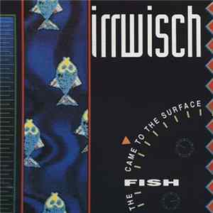 Irrwisch - The Fish Came To The Surface Album