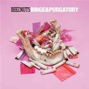 Deez Nuts - Binge & Purgatory Album