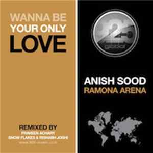 Anish Sood & Ramona Arena - Wanna Be Your Only Love Album
