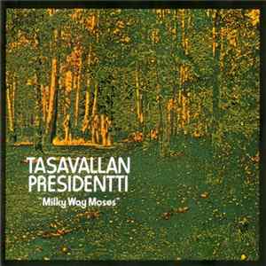 Tasavallan Presidentti - Milky Way Moses Album