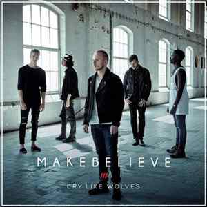 Makebelieve - Cry Like Wolves Album