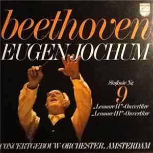 Beethoven, Eugen Jochum, Concertgebouw-Orchester, Amsterdam - Sinfonie Nr. 9, Leonore II - Ouvertüre, Leonore III - Ouvertüre Album