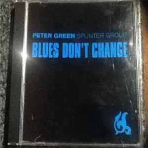 Peter Green Splinter Group - Blues Don't Change Album
