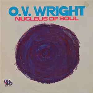 O.V. Wright - Nucleus Of Soul Album