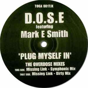 D.O.S.E Featuring Mark E Smith - Plug Myself In (The Overdose Mixes) Album