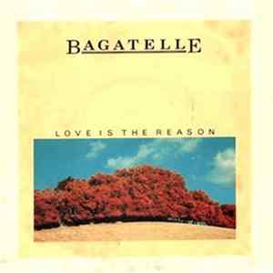 Bagatelle - Love Is The Reason Album