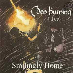 Eden Burning - Live • Smilingly Home Album