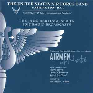 Airmen Of Note Featuring The United States Air Force Band Airmen Of Note With Guest Artists Steve Turre, Cyrus Chestnut, Terell Stafford Hosted By Mr. Dick Golden - 2017 Radio Broadcasts Album