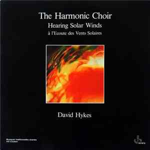The Harmonic Choir / David Hykes - Hearing Solar Winds: À L'Ecoute Des Vents Solaires Album