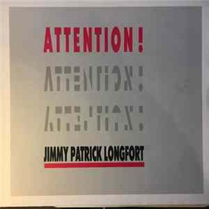 Jimmy Patrick Longfort - ATTENTION! Album