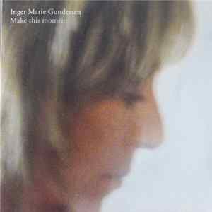 Inger Marie Gundersen - Make This Moment Album